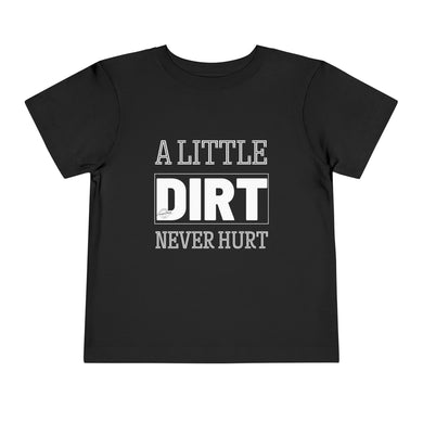 Dirt Never Hurt Toddler T-Shirt