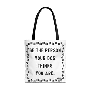 Dog Thinks You Are Tote