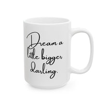 Load image into Gallery viewer, Dream Bigger Mug