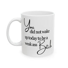 Load image into Gallery viewer, Weak Ass Bitch Mug