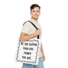 Load image into Gallery viewer, Dog Thinks You Are Tote
