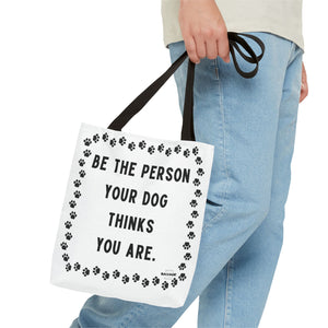 Dog Thinks You Are Tote
