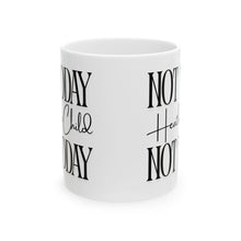 Load image into Gallery viewer, Not Today, Child Mug