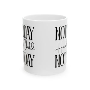 Not Today, Child Mug