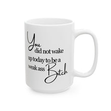 Load image into Gallery viewer, Weak Ass Bitch Mug