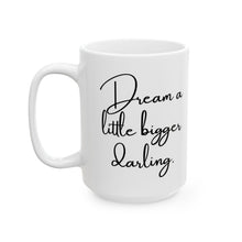 Load image into Gallery viewer, Dream Bigger Mug