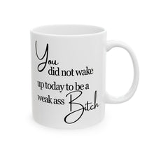 Load image into Gallery viewer, Weak Ass Bitch Mug