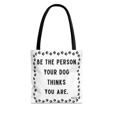 Dog Thinks You Are Tote