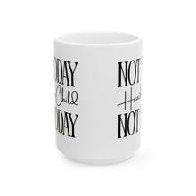 Load image into Gallery viewer, Not Today, Child Mug