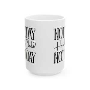 Not Today, Child Mug