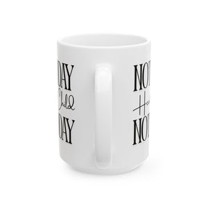 Not Today, Child Mug