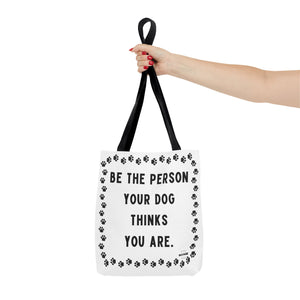 Dog Thinks You Are Tote