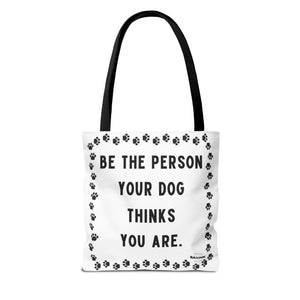 Dog Thinks You Are Tote