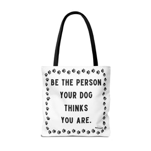 Dog Thinks You Are Tote